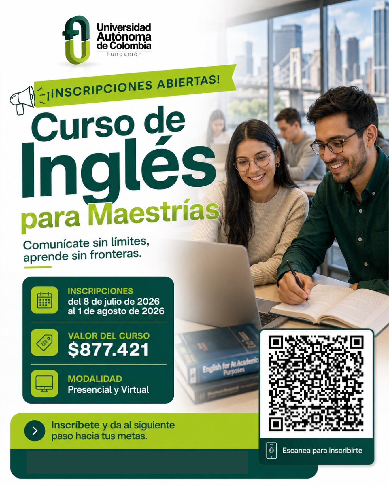 🌍 El inglés puede abrirte las puertas de una maestría con proyección internacional.
Prepárate para fortalecer tus habilidades en comprensión, conversación, lectura y escritura con un curso diseñado para quienes desean avanzar en su formación académica y profesional.
📚 Curso de Inglés para Maestrías
🗓️ Inscripciones: del 8 de julio al 1 de agosto de 2026
💻 Modalidad: presencial y virtual
Da el siguiente paso hacia nuevas oportunidades y amplía tus posibilidades en el ámbito académico y laboral.
📲 Escanea el código QR de la imagen para conocer más e inscribirte.
#FUAC #CursoDeInglés #Maestrías #InscripcionesAbiertas