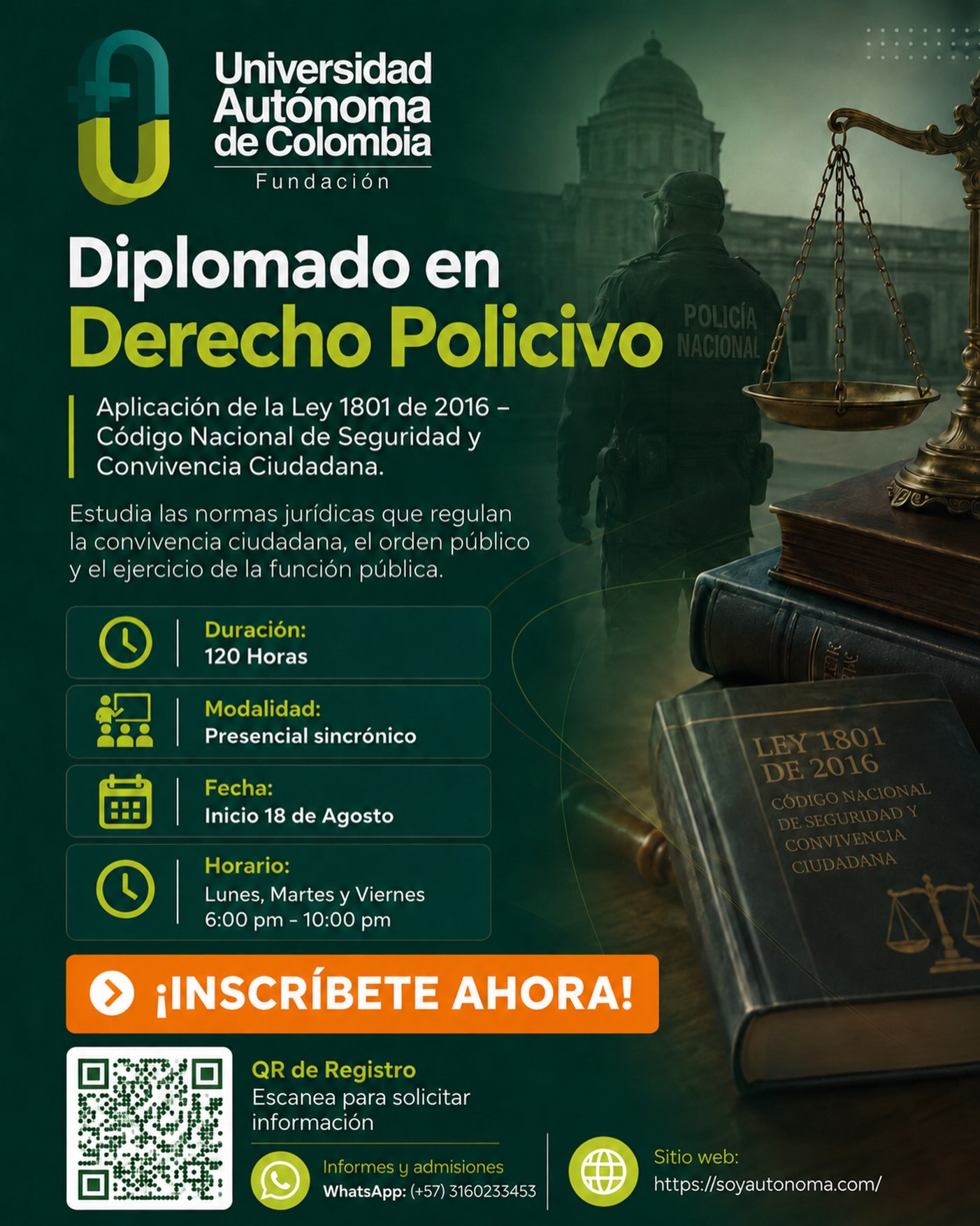 ⚖️ ¡Fortalece tus conocimientos en Derecho Policivo!
Conoce y aplica la Ley 1801 de 2016 – Código Nacional de Seguridad y Convivencia Ciudadana y desarrolla herramientas para comprender las normas que regulan la convivencia, el orden público y el ejercicio de la función pública.
🎓 Diplomado en Derecho Policivo
📚 120 horas | Presencial sincrónico
📅 Inicio: 18 de agosto
🕕 Lunes, martes y viernes | 6:00 p. m. – 10:00 p. m.
🚀 ¡Escanea para solicitar información e Inscríbete ahora!