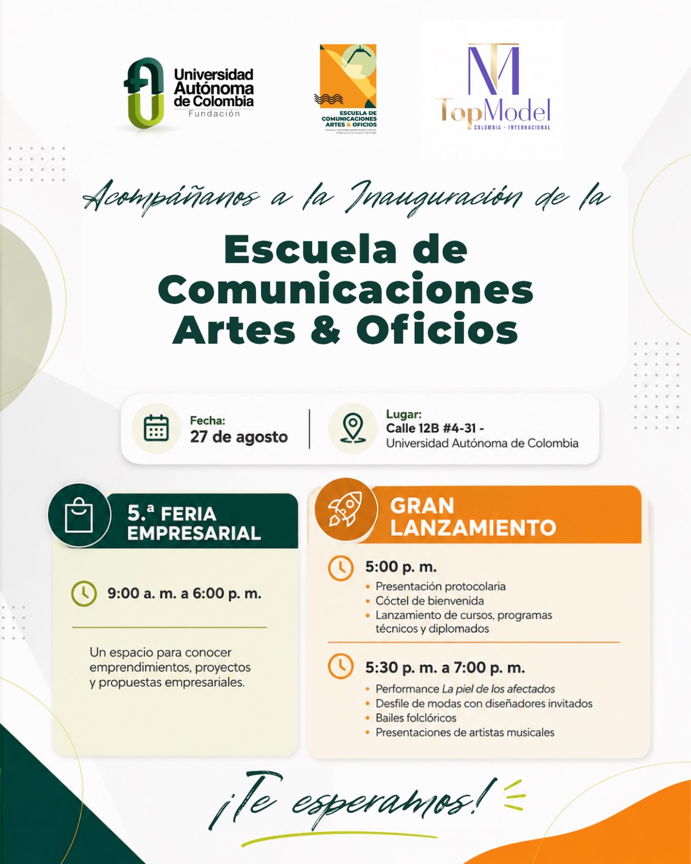 Este 27 de agosto te invitamos al gran evento de inauguración de la Escuela de Comunicaciones, Artes y Oficios de la Universidad Autónoma de Colombia en alianza con Top Model Internacional.

Desde las 9:00 a. m. podrás disfrutar de nuestra 5.ª Feria Empresarial y, a partir de las 5:00 p. m., vivir una tarde llena de arte, moda, música y talento con:

🎓 Lanzamiento de nuestros cursos, programas técnicos y diplomados.
🎭 Performance La piel de los afectados.
👗 Desfile de modas con diseñadores invitados.
💃 Bailes folclóricos.
🎶 Presentaciones de artistas musicales.

📅 27 de agosto
⏰ 9:00 a. m. a 7:00 p. m.
📍 Universidad Autónoma de Colombia

¡Ven y sé parte del inicio de una nueva experiencia de formación y expresión! 🚀✨
