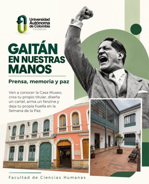 🕊️ Gaitán en nuestras manos: prensa, memoria y paz

La memoria también se construye desde las preguntas, la creatividad y la participación.

Durante la Semana de la Paz, la Facultad de Ciencias Humanas te invita a vivir una experiencia en la Casa Museo, donde podrás conocer nuestra historia, crear titulares, diseñar carteles, elaborar fanzines y dejar tu propia huella en un mural colectivo.

📅 Jueves y viernes
🕘 Desde las 9:00 a. m.
📍 Casa Museo Jorge Eliécer Gaitan - Universidad Autónoma de Colombia 

Consulta en el carrusel toda la programación y súmate a este espacio para recordar, crear y preguntarnos ¿cómo queremos recordar?

Un museo no solamente conserva historias: también puede ayudarnos a construir preguntas sobre el presente. 🕊️